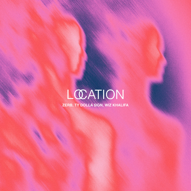 ZERB, TY DOLLAR $IGN, WIZ KHALIFA - Location